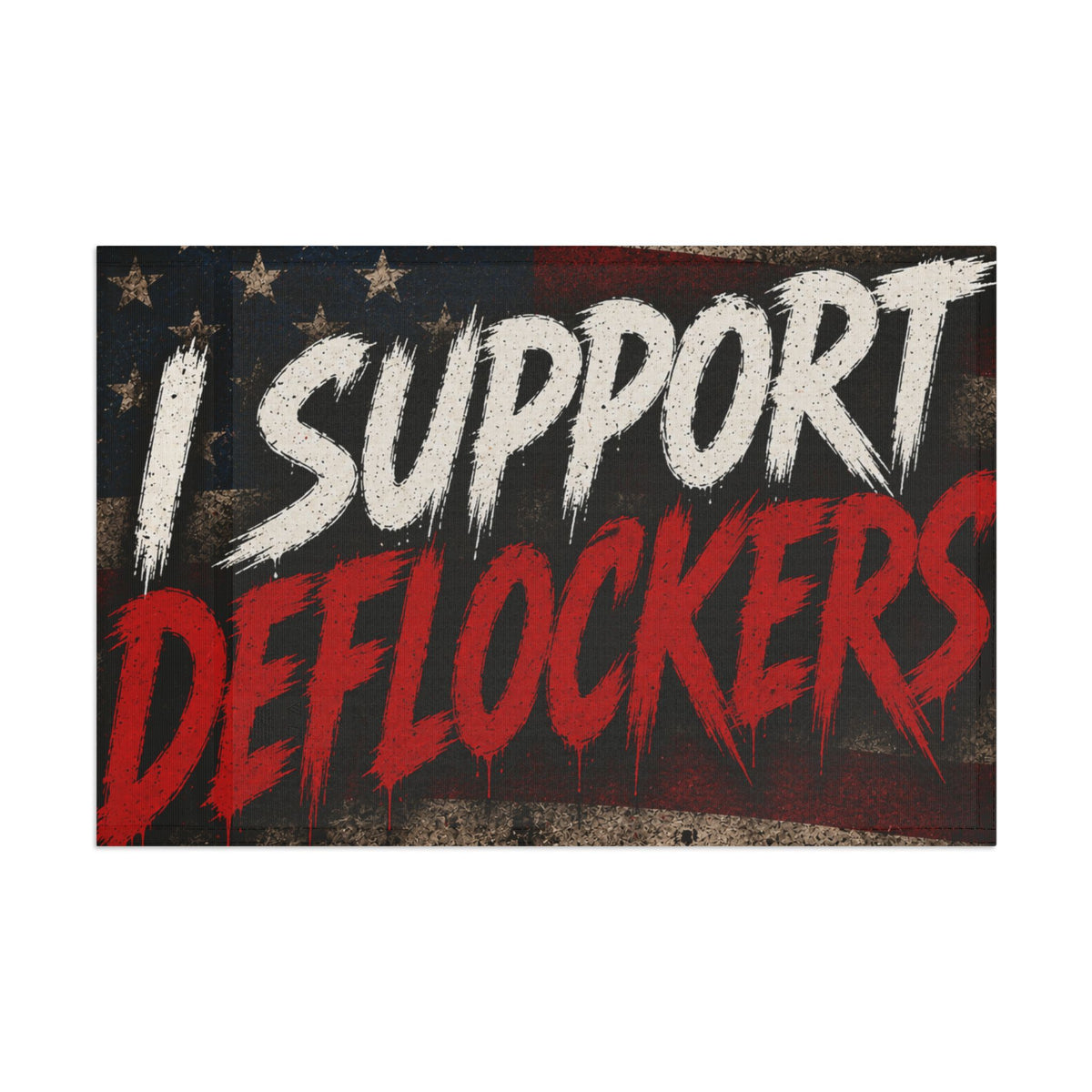 I Support Deflockers Flag – Americana Political Statement Banner