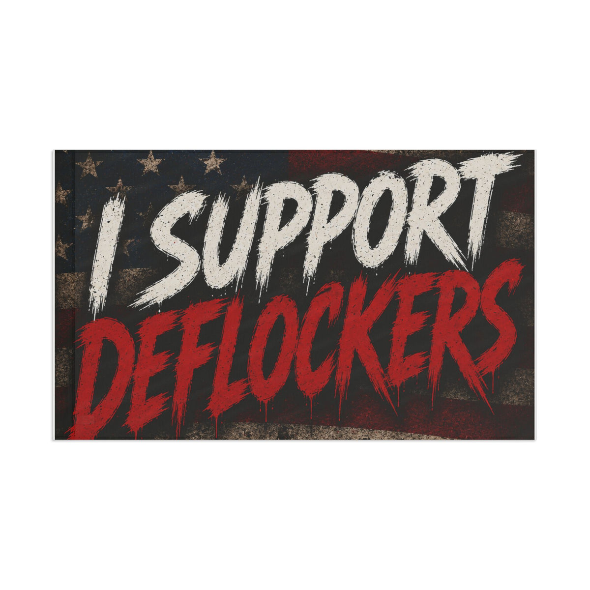 I Support Deflockers Flag – Americana Political Statement Banner